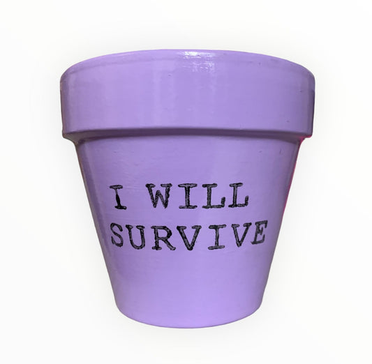 “I will survive” pot